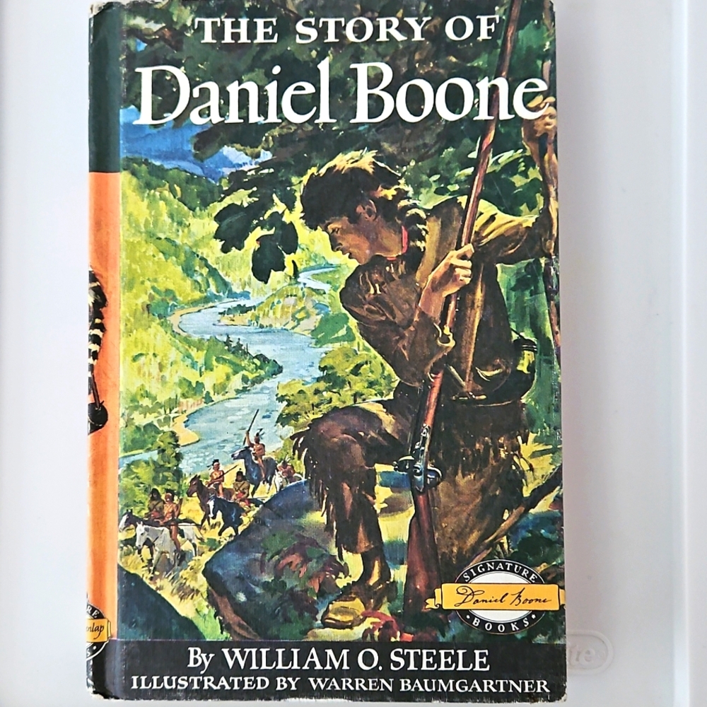The Story of Daniel Boone By William O Steele, Illustrated By Warren Baumgartner